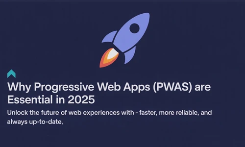 🚀 Why Progressive Web Apps (PWAs) Are Essential in 2025